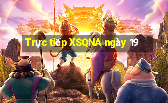 Trực tiếp XSQNA ngày 19