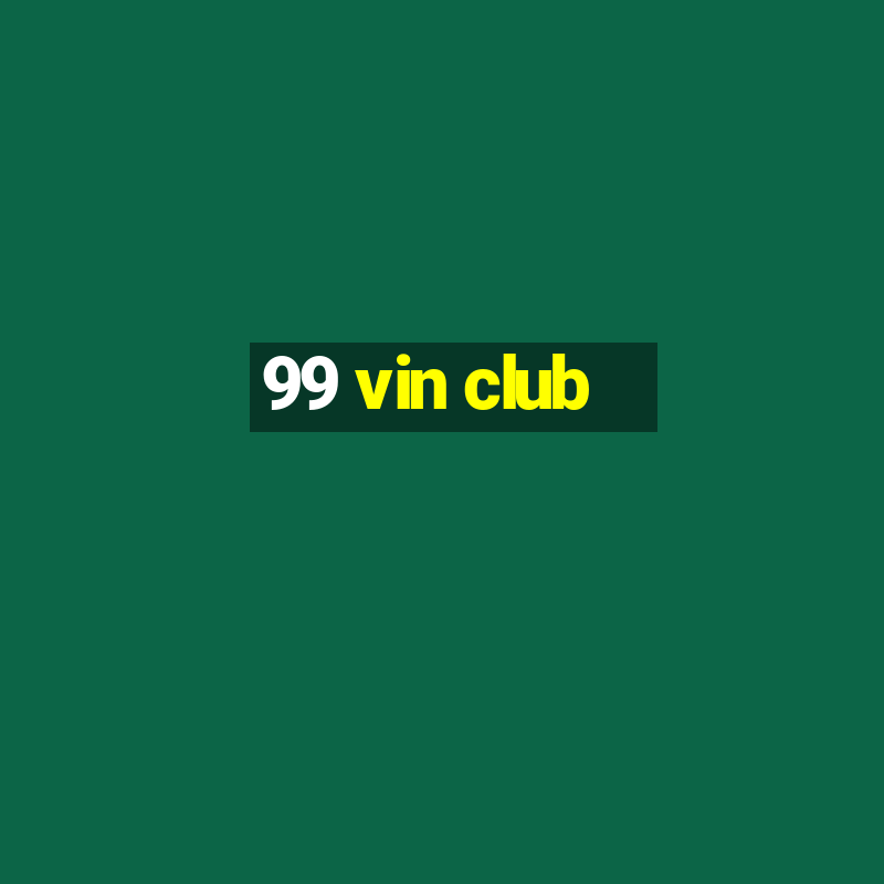 99 vin club