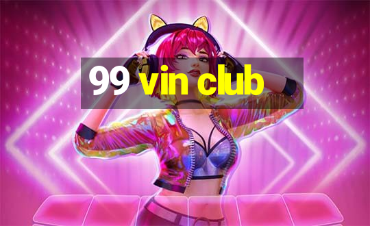 99 vin club