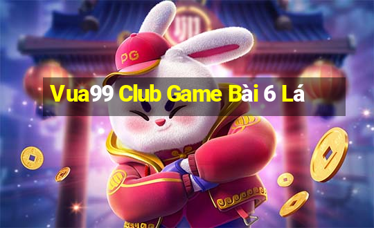 Vua99 Club Game Bài 6 Lá