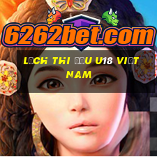 lịch thi đấu u18 việt nam